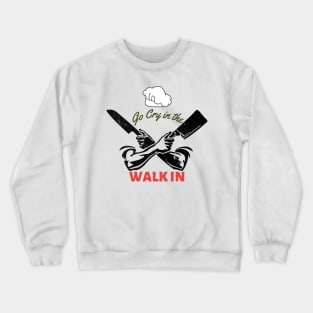 Go Cry In The Walk in Crewneck Sweatshirt